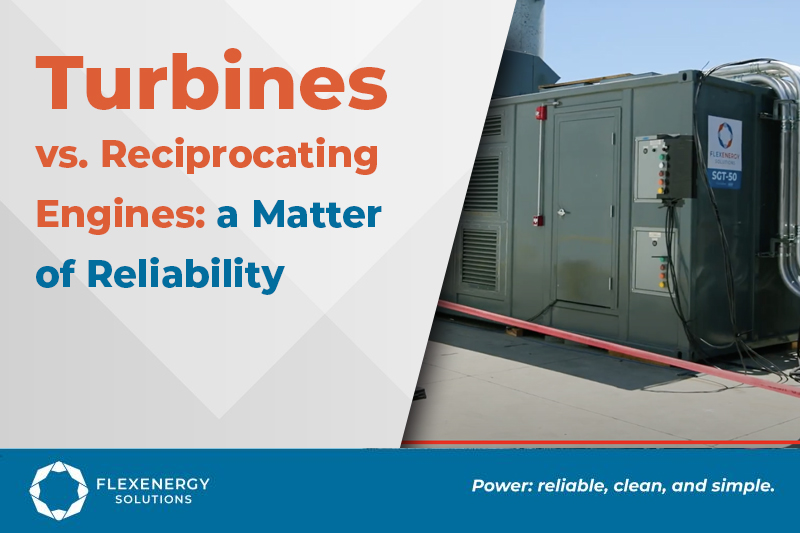 Turbines vs. Reciprocating Engines A Matter of Reliability